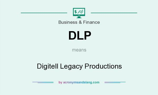 What does DLP mean? It stands for Digitell Legacy Productions