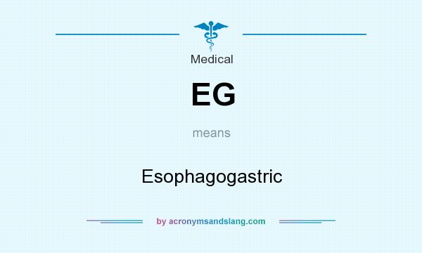 What does EG mean? It stands for Esophagogastric