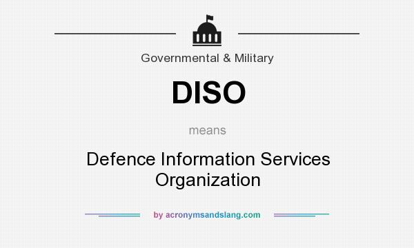 What does DISO mean? It stands for Defence Information Services Organization