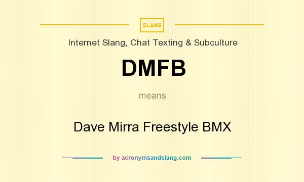 What does DMFB mean? It stands for Dave Mirra Freestyle BMX