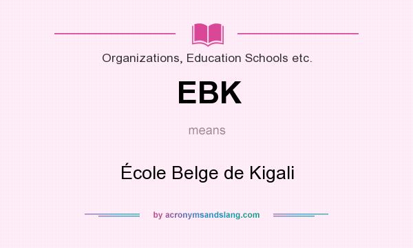 What does EBK mean? It stands for École Belge de Kigali