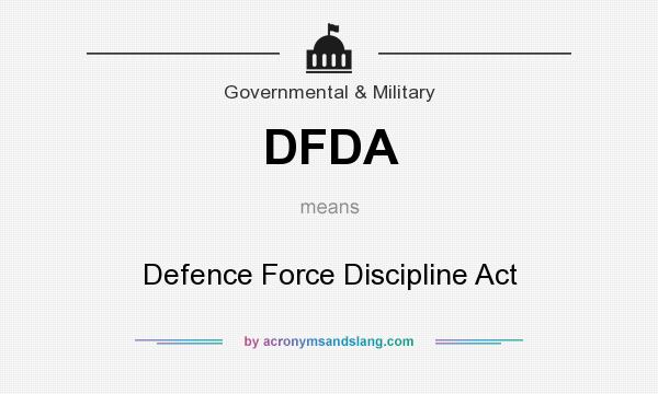 What does DFDA mean? It stands for Defence Force Discipline Act
