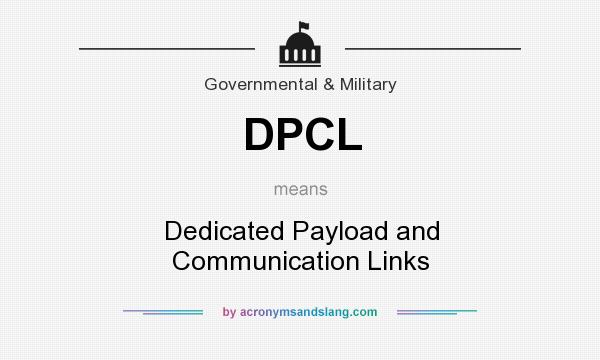 What does DPCL mean? It stands for Dedicated Payload and Communication Links