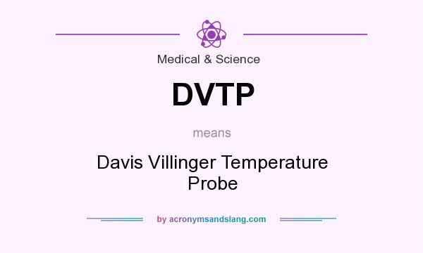 What does DVTP mean? It stands for Davis Villinger Temperature Probe