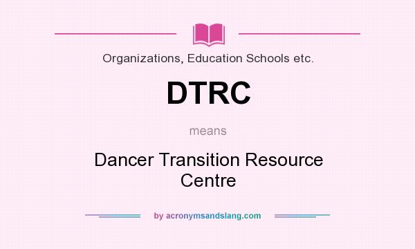 What does DTRC mean? It stands for Dancer Transition Resource Centre