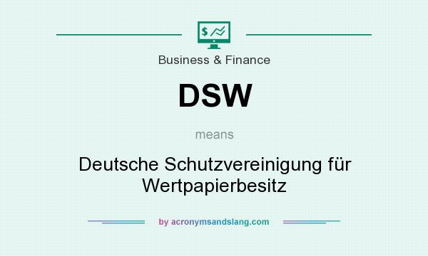 What does DSW mean? It stands for Deutsche Schutzvereinigung für Wertpapierbesitz