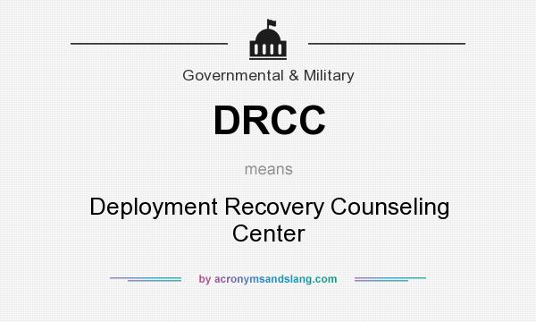 What does DRCC mean? It stands for Deployment Recovery Counseling Center
