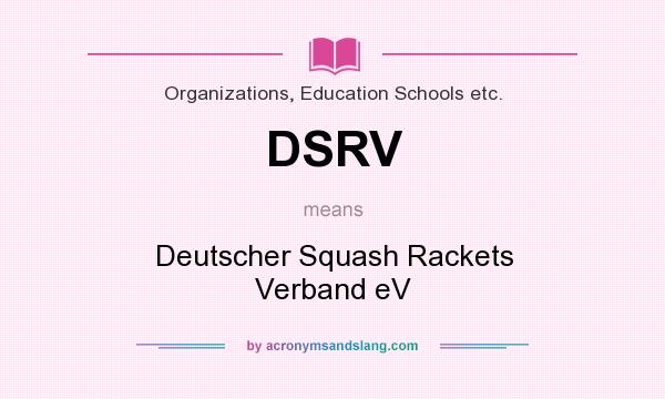 What does DSRV mean? It stands for Deutscher Squash Rackets Verband eV
