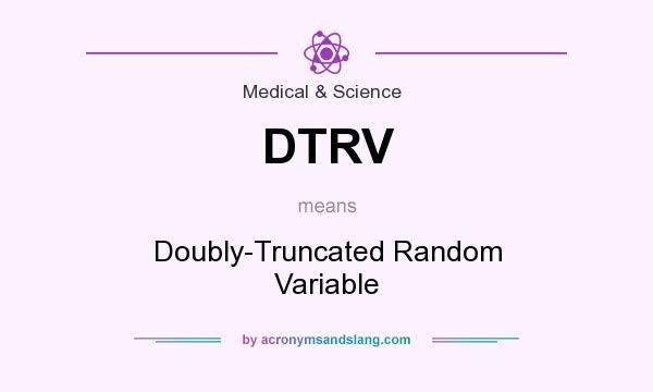 What does DTRV mean? It stands for Doubly-Truncated Random Variable