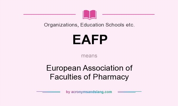 What does EAFP mean? It stands for European Association of Faculties of Pharmacy