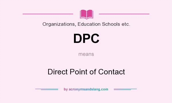 What does DPC mean? It stands for Direct Point of Contact