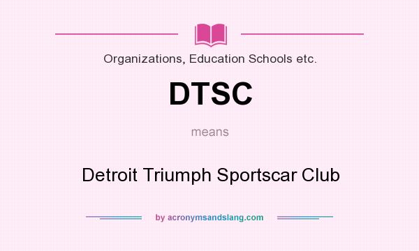 What does DTSC mean? It stands for Detroit Triumph Sportscar Club