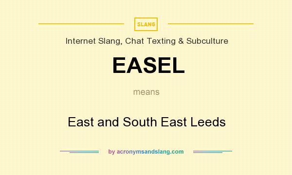 What does EASEL mean? It stands for East and South East Leeds