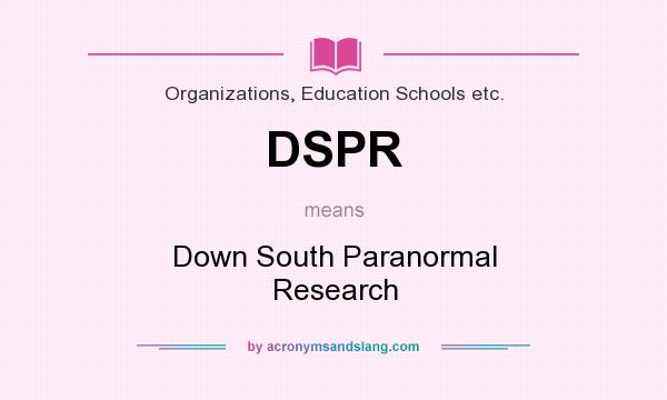 What does DSPR mean? It stands for Down South Paranormal Research