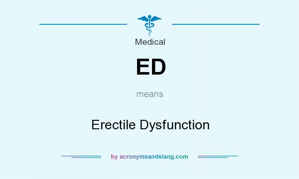 What does ED mean? It stands for Erectile Dysfunction
