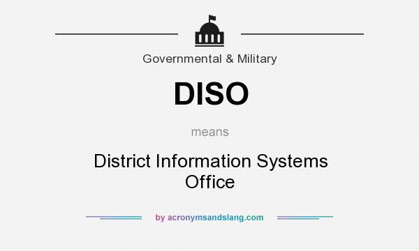 What does DISO mean? It stands for District Information Systems Office