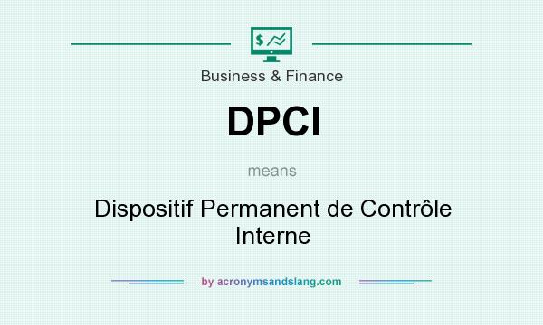 What does DPCI mean? It stands for Dispositif Permanent de Contrôle Interne