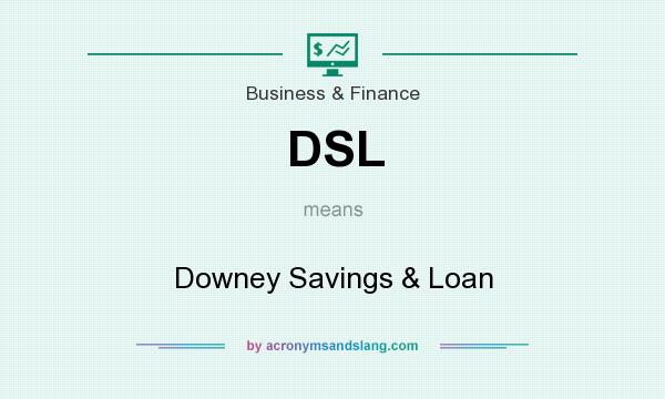 What does DSL mean? It stands for Downey Savings & Loan