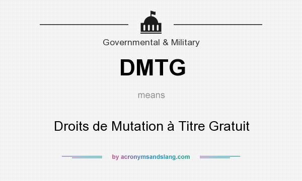 What does DMTG mean? It stands for Droits de Mutation à Titre Gratuit