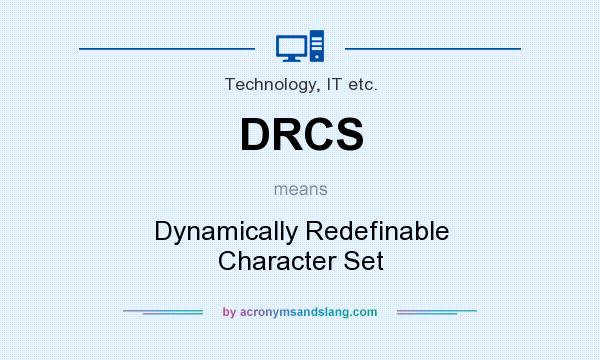 What does DRCS mean? It stands for Dynamically Redefinable Character Set
