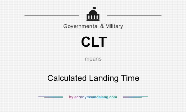 What does CLT mean? It stands for Calculated Landing Time