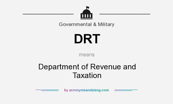 What does DRT mean? It stands for Department of Revenue and Taxation