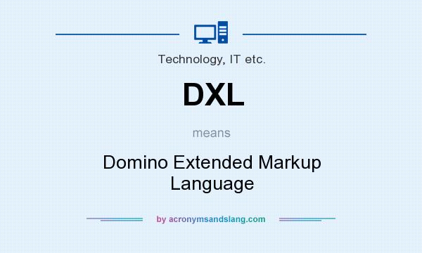 What does DXL mean? It stands for Domino Extended Markup Language