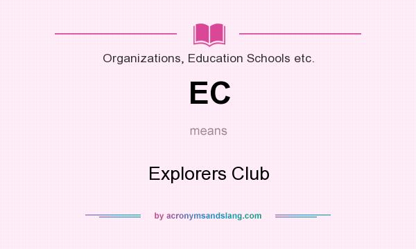 What does EC mean? It stands for Explorers Club