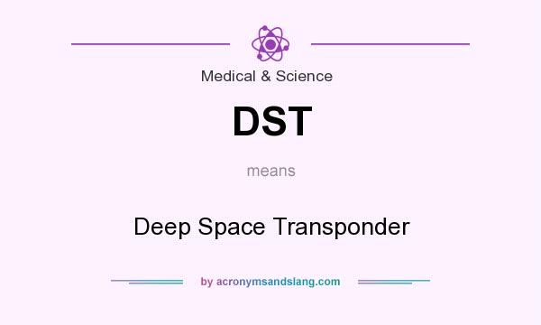 What does DST mean? It stands for Deep Space Transponder