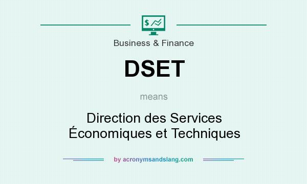 What does DSET mean? It stands for Direction des Services Économiques et Techniques