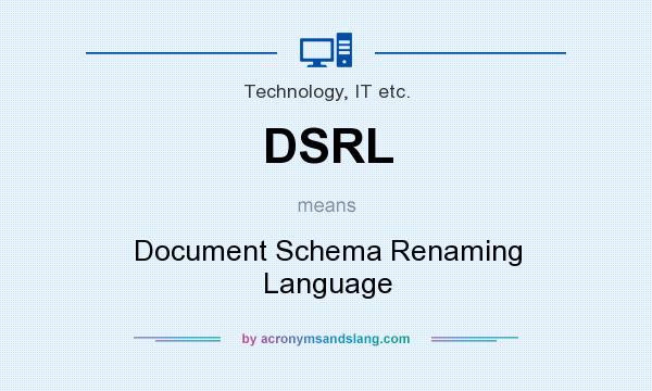 What does DSRL mean? It stands for Document Schema Renaming Language
