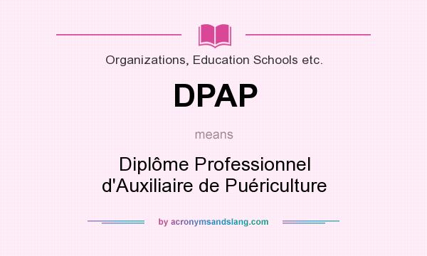 What does DPAP mean? It stands for Diplôme Professionnel d`Auxiliaire de Puériculture