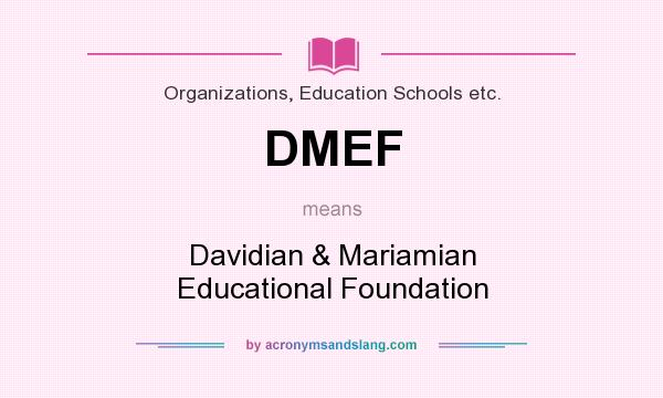 What does DMEF mean? It stands for Davidian & Mariamian Educational Foundation