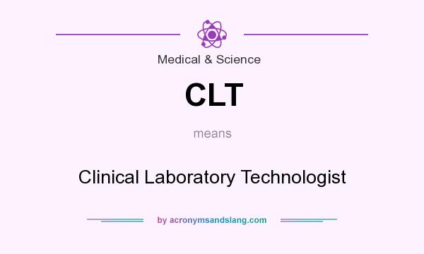 What does CLT mean? It stands for Clinical Laboratory Technologist