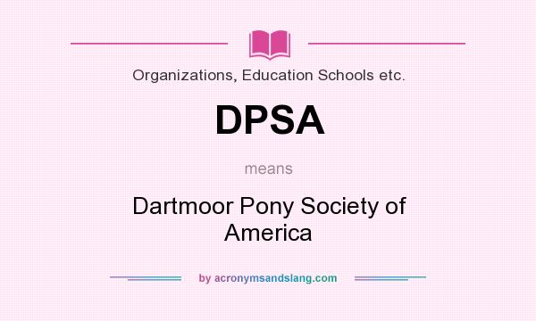 What does DPSA mean? It stands for Dartmoor Pony Society of America