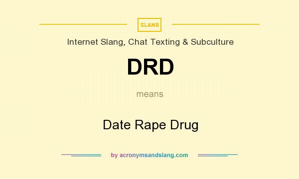 What does DRD mean? It stands for Date Rape Drug