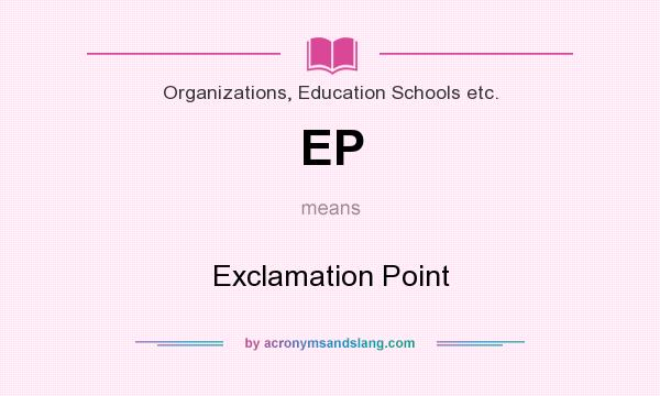 What does EP mean? It stands for Exclamation Point