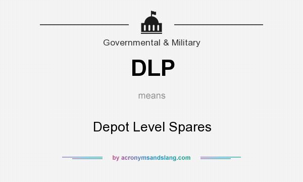 What does DLP mean? It stands for Depot Level Spares