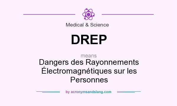 What does DREP mean? It stands for Dangers des Rayonnements Électromagnétiques sur les Personnes