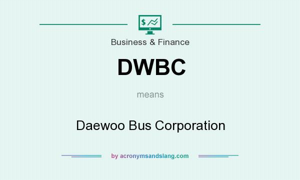 What does DWBC mean? It stands for Daewoo Bus Corporation