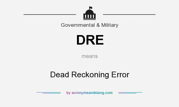 What does DRE mean? It stands for Dead Reckoning Error