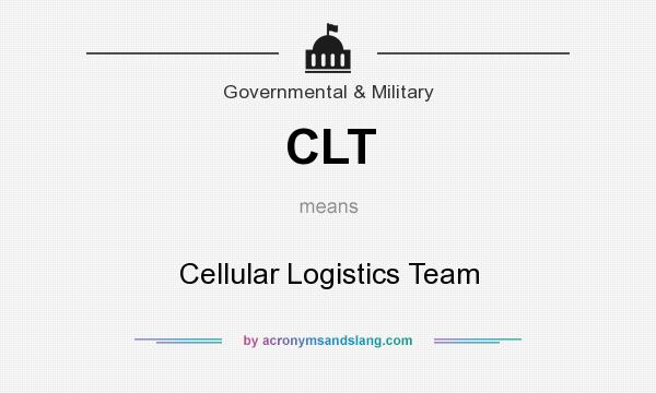 What does CLT mean? It stands for Cellular Logistics Team