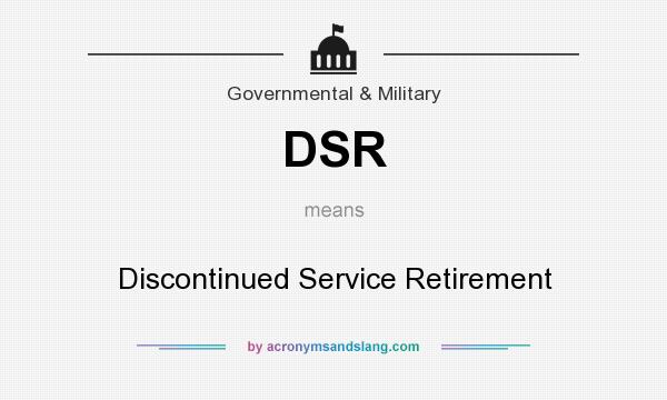 What does DSR mean? It stands for Discontinued Service Retirement