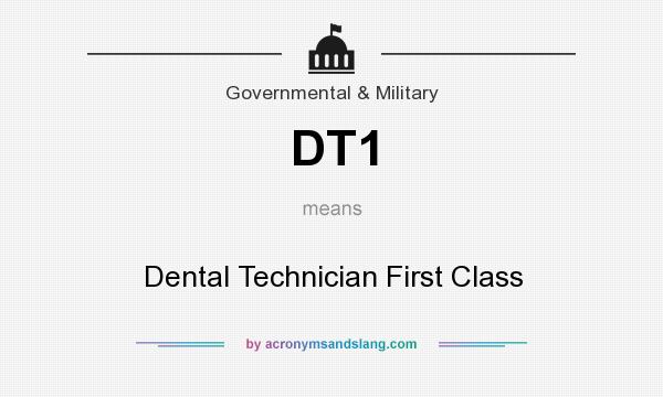 What does DT1 mean? It stands for Dental Technician First Class