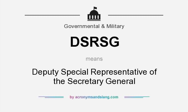 What does DSRSG mean? It stands for Deputy Special Representative of the Secretary General