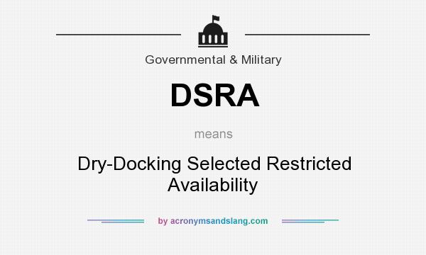 What does DSRA mean? It stands for Dry-Docking Selected Restricted Availability