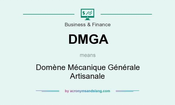 What does DMGA mean? It stands for Domène Mécanique Générale Artisanale