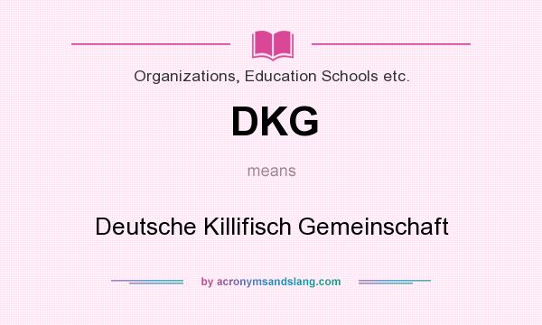 What does DKG mean? It stands for Deutsche Killifisch Gemeinschaft