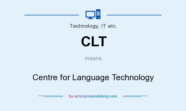 What does CLT mean? It stands for Centre for Language Technology