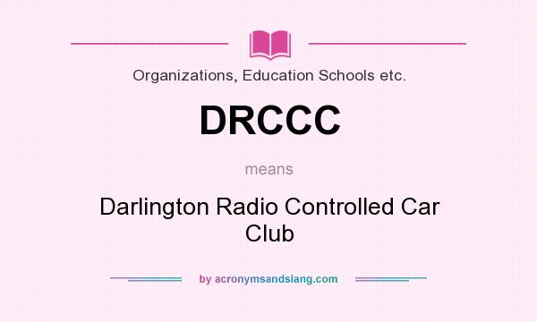 What does DRCCC mean? It stands for Darlington Radio Controlled Car Club